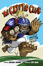 Bigfoot Takes the Field -|The Cryptid Club, Bk. 1|-