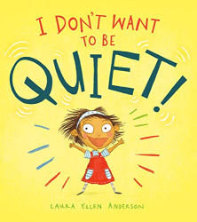 I Don|t Want to Be Quiet!
