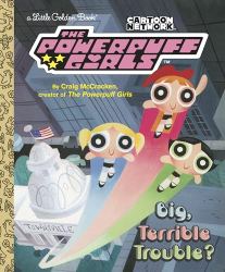 Big, Terrible Trouble? -The Powerpuff Girls