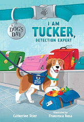 I Am Tucker, Detection Expert -|A Dog|s Day, Bk. 6|-