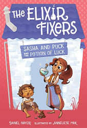 Sasha and Puck and the Potion of Luck -|The Elixir Fixers, Bk. 1|-