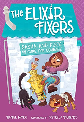 Sasha and Puck and the Cure for Courage -|The Elixir Fixers, Bk. 3|-