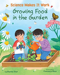 Growing Food in the Garden -|Science Makes It Work|-
