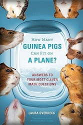 How Many Guinea Pigs Can Fit on a Plane?: Answers to Your Most Clever Math Questions -|Bedtime Math|-