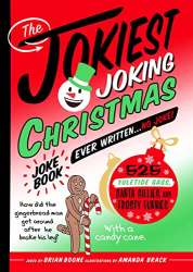 The Jokiest Joking Christmas Joke Book Ever Written . . . No Joke! 525 Yuletide Gags, Santa Sillies, and Frosty Funnies -|Jokiest Joking Joke Books, Bk