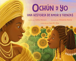 Ochún Y Yo: Una Historia de Amor Y Trenzas -Spanish Language Edition