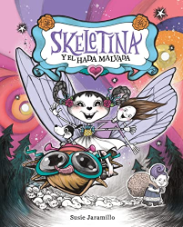 Skeletina y el Hada Malvada (Skeletina and the In-Between World, Bk. 2)