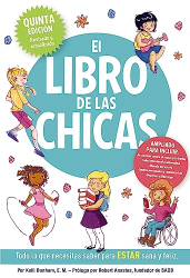 El Libro De Las Chicas: Todo Lo Que Necesitas Saber Para Estar Sana Y Feliz
