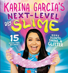 Karina Garcia|s Next-Level DIY Slime