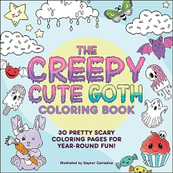 The Creepy Cute Goth Coloring Book: 30 Pretty Scary Coloring Pages for Year-Round Fun!