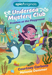 Problem at the Playground -|Undersea Mystery Club, Bk. 1|-