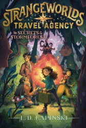 The Secrets of the Stormforest -|Strangeworlds Travel Agency, Bk. 3|-