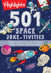 501 Space Joke-tivities: Riddles, Puzzles, Fun Facts, Cartoons, Tongue Twisters, and Other Giggles! -|Highlights 501 Joke-tivities|-