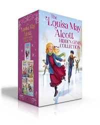 The Louisa May Alcott Hidden Gems Collection -|Eight Cousins/Rose in Bloom/An Old-Fashioned Girl/Under the Lilacs/Jack and Jill|-