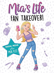 Fan Takeover! -|Mia|s Life, Bk. 1|-