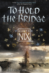 To Hold the Bridge (An Old Kingdom Novella)