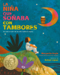 La Niña Que Soñaba con Tambores: De Cómo el Valor de Una Niña Cambió la Música