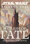 Star Wars: Galaxy|s Edge A Crash of Fate
