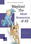 Waylon! The Most Awesome of All -Waylon! Book 3
