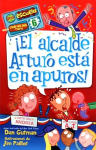 ¡El Alcalde Arturo Está En Apuros! (Una Escuela Cada Vez Mas Rara, Bk. 6)