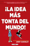 ¡La Idea Más Tonta Del Mundo!
