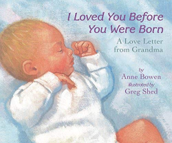 I Loved You Before You Were Born: A Love Letter from Grandma