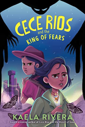 Cece Rios and the King of Fears -|Cece Rios, Bk. 2|-