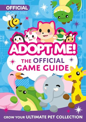 Adopt Me! The Official Game Guide