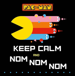 Keep Calm and Nom Nom Nom (PAC-MAN)