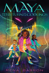 Maya and the Return of the Godlings -|Maya and the Rising Dark, Bk. 1|-