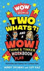 Two Whats?! And A Wow! Think & Tinker Playbook -|Wow In The World|-