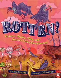 Rotten!: Vultures, Beetles, Slime, and Nature|s Other Decomposers