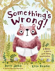 Something|s Wrong!: A Bear, a Hare, and Some Underwear