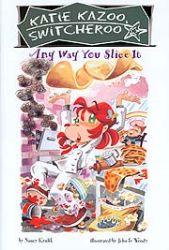 Any Way You Slice It -|Katie Kazoo, Switcheroo, Bk. 9|-
