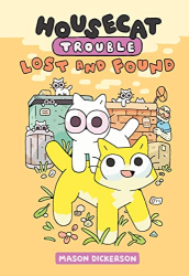 Lost and Found -|Housecat Trouble, Bk. 2|-