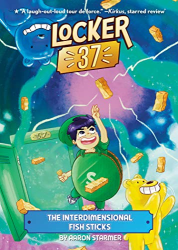 The Interdimensional Fish Sticks -|Locker 37, Bk. 4|-