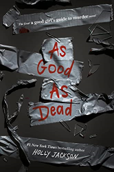 As Good As Dead: The Finale to A Good Girl|s Guide to Murder