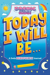 Today I Will Be... A Daily Mindfulness Journal -|Cosmic Kids!|-