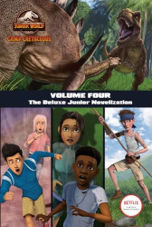Camp Cretaceous -|Jurassic World, the Deluxe Junior Novelization, Volume 4|-