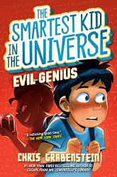 Evil Genius -|The Smartest Kid in the Universe, Bk. 3|-