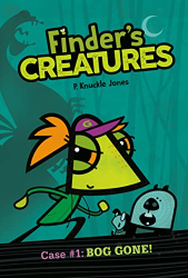 Bog Gone! -|Finder|s Creatures, Bk. 1|-