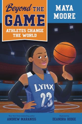 Maya Moore (Beyond the Game: Athletes Change the World)