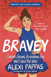 Bravey: Chasing Dreams, Befriending Pain, and Other Big Ideas