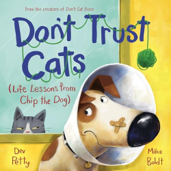 Don|t Trust Cats: Life Lessons From Chip the Dog