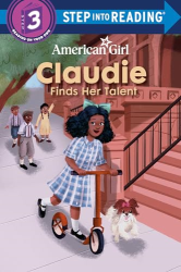 Claudie Finds Her Talent -|American Girl, Step Into Reading, Step 3|-