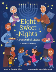 Eight Sweet Nights: A Festival of Lights: A Hanukkah Story