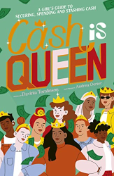 Cash is Queen: A Girl|s Guide to Securing, Spending and Stashing Cash