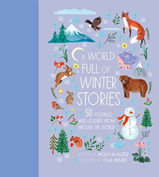 A World Full of Winter Stories: 50 Folk Tales and Legends From Around the World