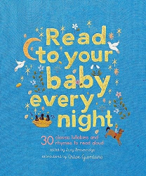 Read to Your Baby Every Night: 30 Classic Lullabies and Rhymes to Read Aloud