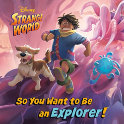 So You Want to Be an Explorer! -|Disney Strange World|-